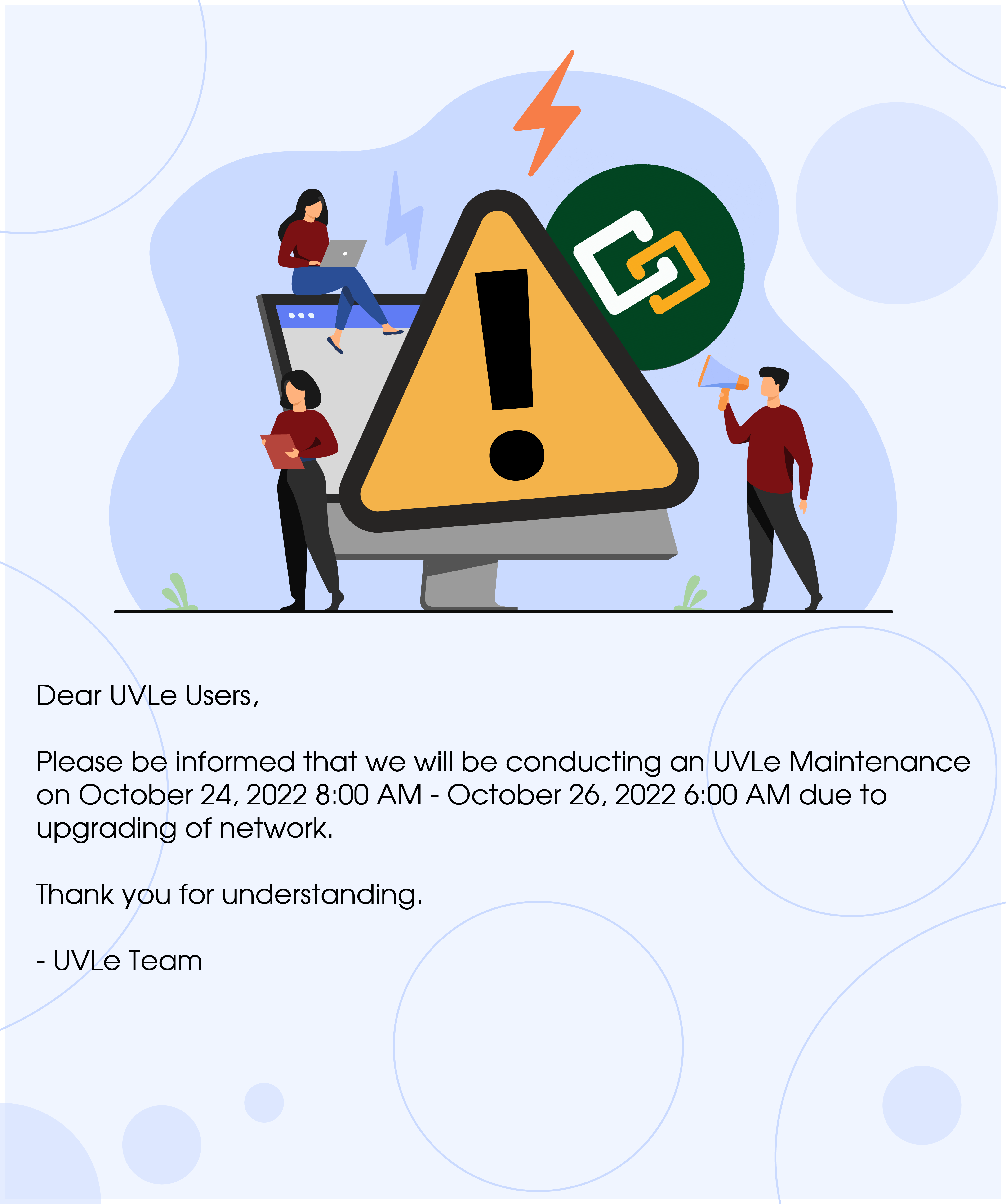 We will be conducting an UVLe Maintenance on October 24,2022 8am - October 26, 2022 6am due to upgrading of network.